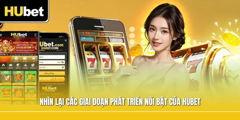 Nhìn lại các giai đoạn phát triển nổi bật của HUBET