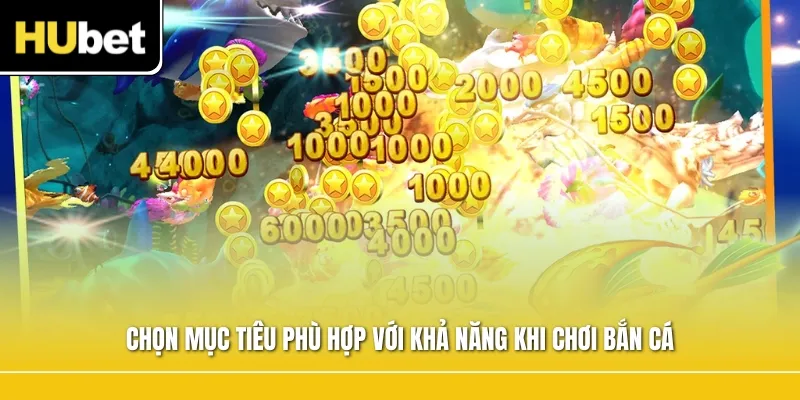 Chọn mục tiêu phù hợp với khả năng khi chơi bắn cá