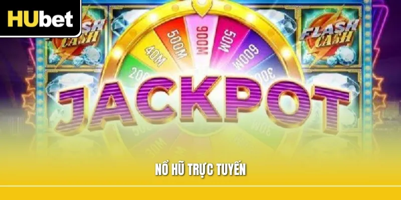 Nổ Hũ Trực Tuyến