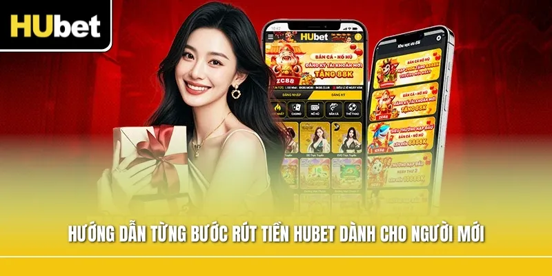 Hướng dẫn từng bước rút tiền Hubet dành cho người mới
